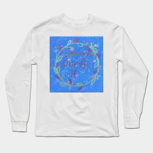 You are worth it -bigger Long Sleeve T-Shirt